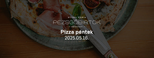 Pizza péntek az Etyeki Kúria Pezsgőbirtokán 2025.05.16.